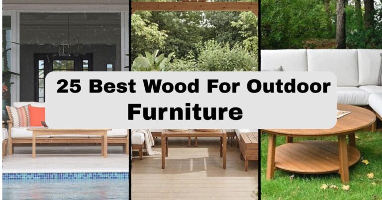 25 Best Wood For Outdoor Furniture